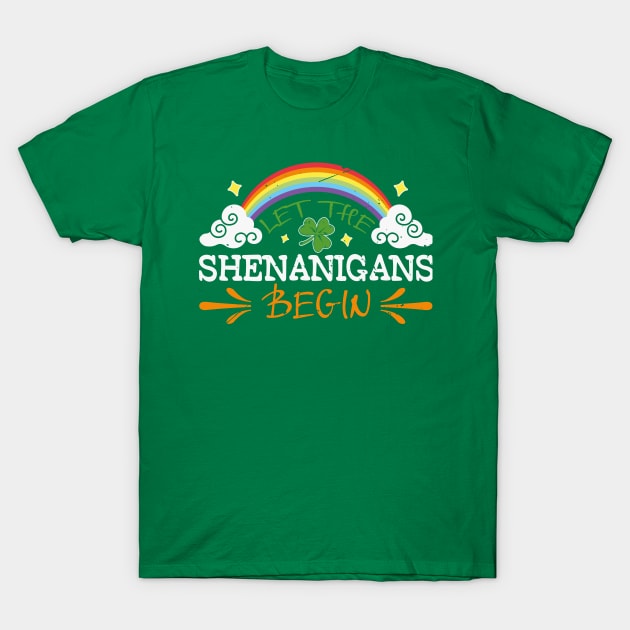 let the shenanigans begin, St. Patrick’S Day Shamrock Clover, st. patrick's day gift, Funny st Patricks gift, Cute st pattys gift, Irish Gift, Patrick Matching. T-Shirt by POP-Tee